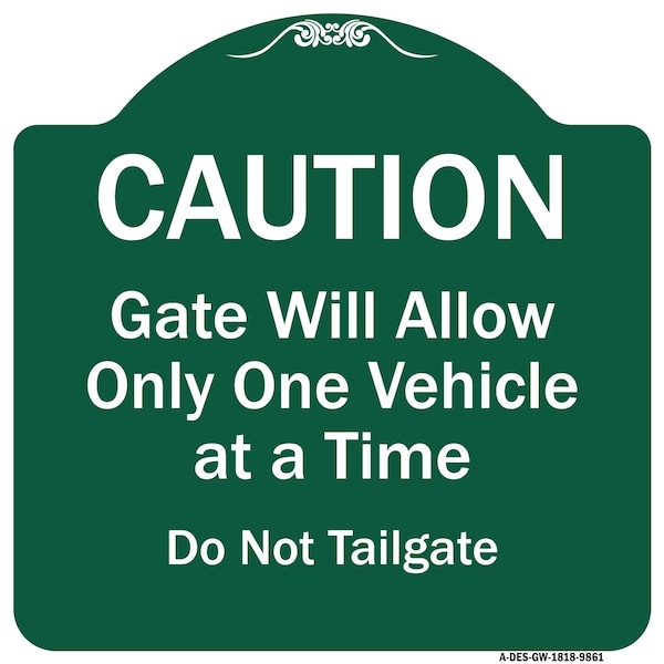Caution Gate Will Allow One Vehicle Time Do Not Tailgate Aluminum Sign, 18" x 18", GW-1818-9861